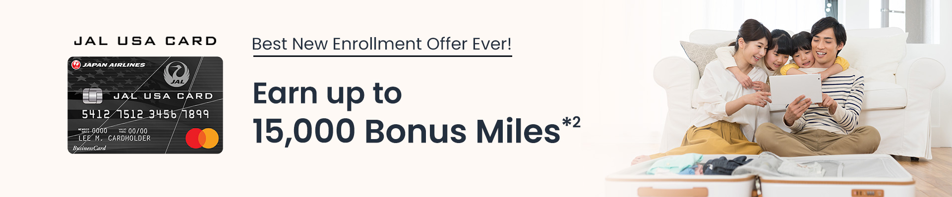 Best New Enrollment Offer Ever! - Earn up to 15,000 Bonus Miles*2